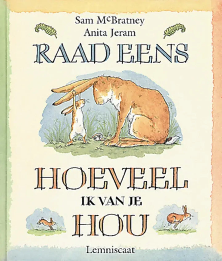 Lemniscaat | Prentenboek | Raad Eens Hoeveel ik van je hou | 4+