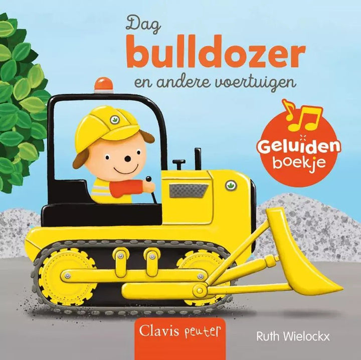 Clavis | Geluidenboekje | Dag Bulldozer en andere Voertuigen | 2+ - Kleine Eland