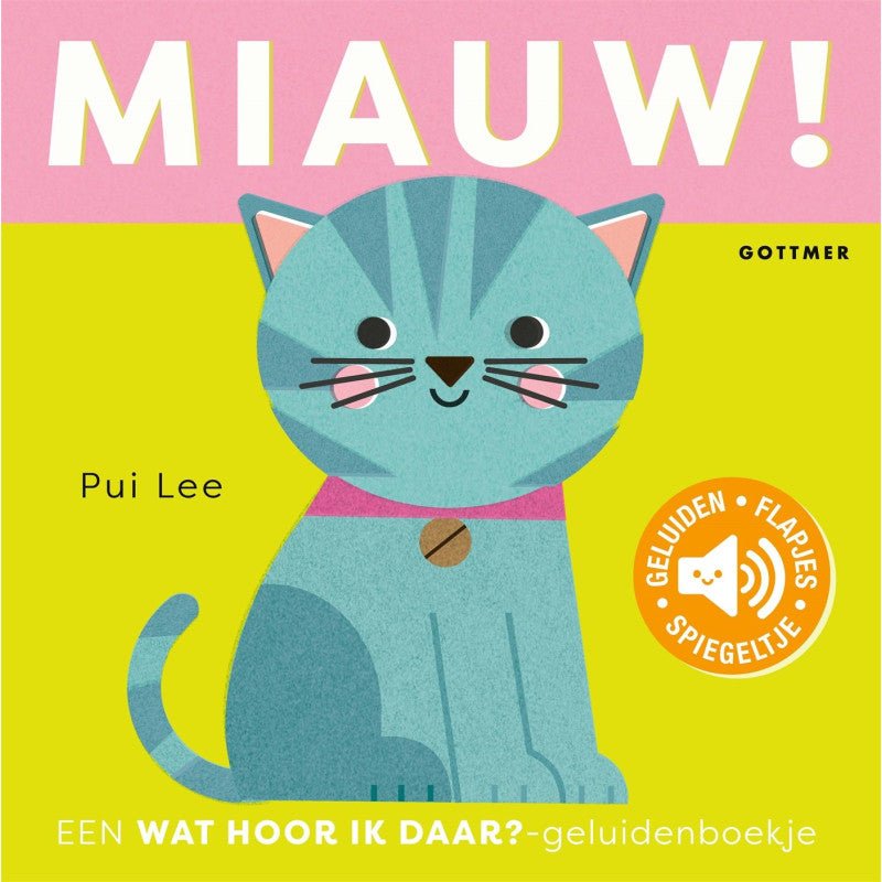 Gottmer | Geluidenboekje | Wat hoor ik daar? – Miauw! | 1+ - Kleine Eland